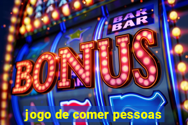 jogo de comer pessoas